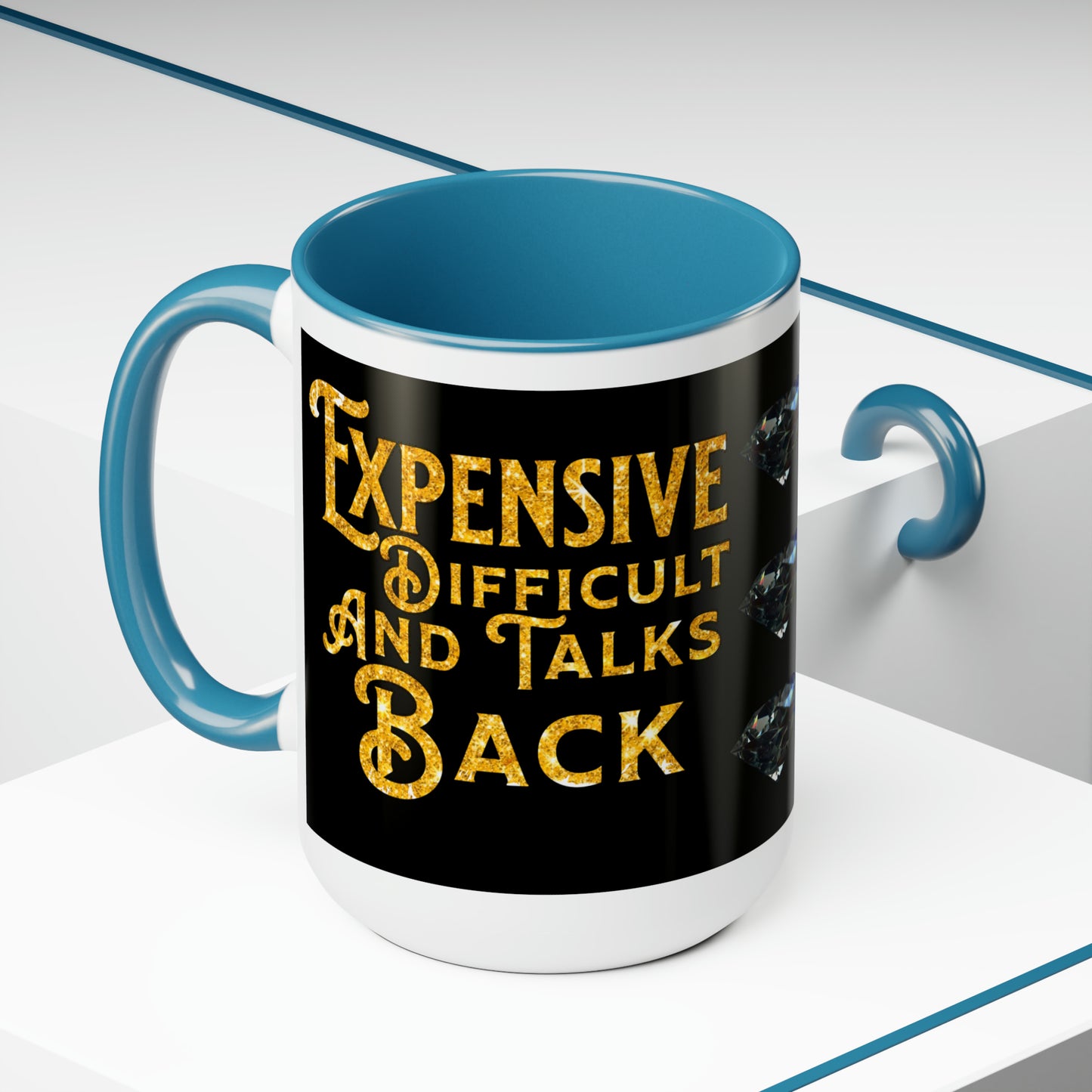 EXPENSIVE DIFFICULT AND TALKS BACK - Two-Tone Coffee Mug - 15oz - 5 Color Options