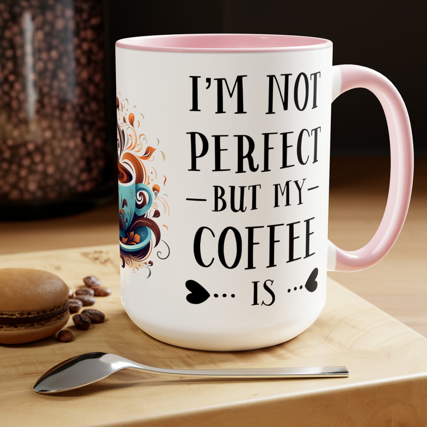 I'M NOT PERFECT BUT MY COFFEE IS - Two-Tone Coffee Mug - 15oz - 5 Color Options