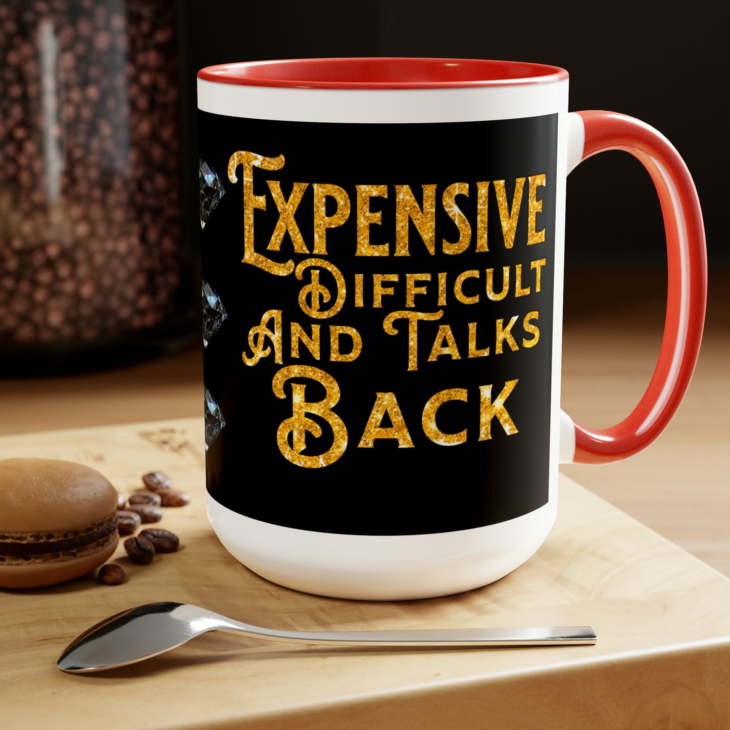 EXPENSIVE DIFFICULT AND TALKS BACK - Two-Tone Coffee Mug - 15oz - 5 Color Options