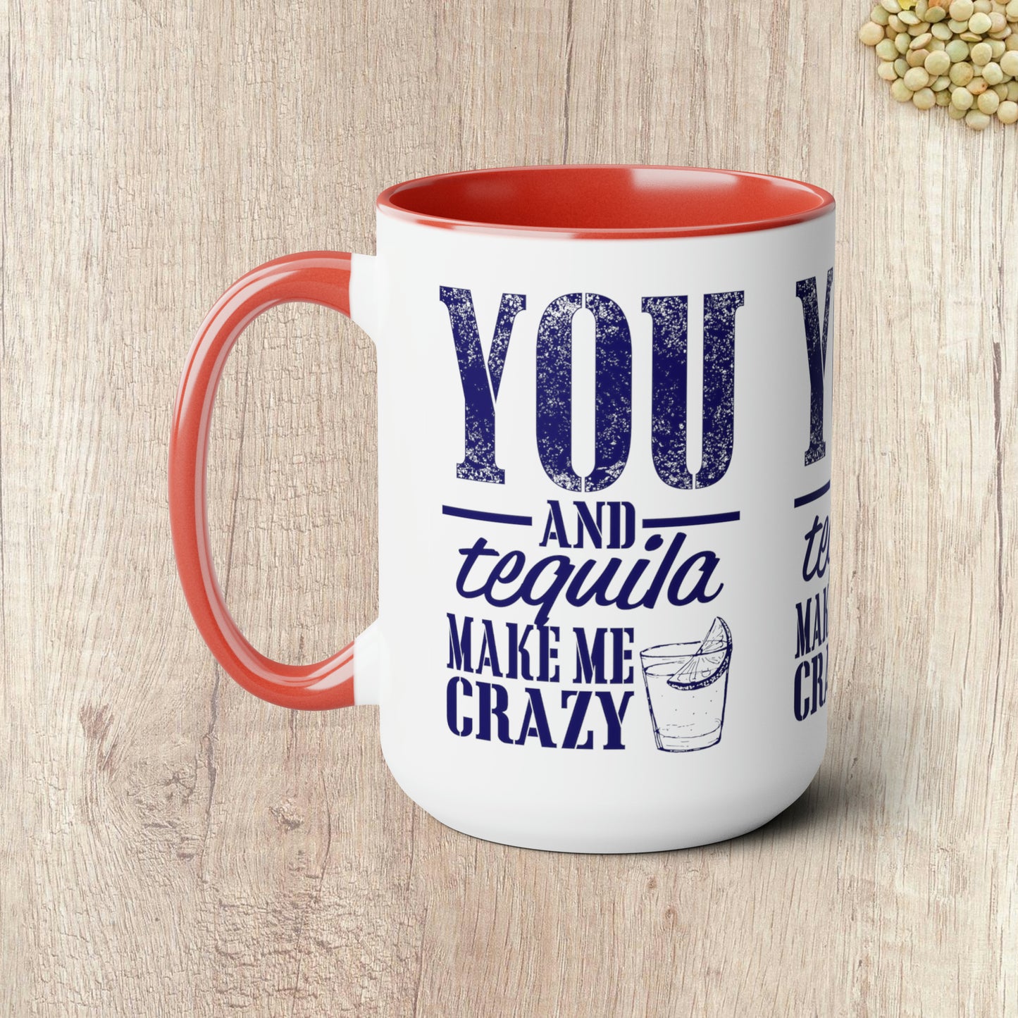 YOU AND TEQUILA MAKE ME CRAZY - Two-Tone Coffee Mug - 15oz - 5 Color Options