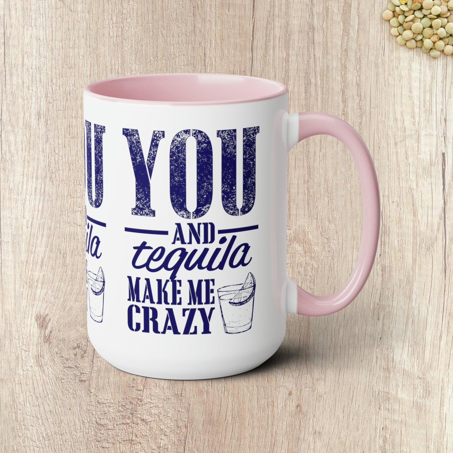 YOU AND TEQUILA MAKE ME CRAZY - Two-Tone Coffee Mug - 15oz - 5 Color Options