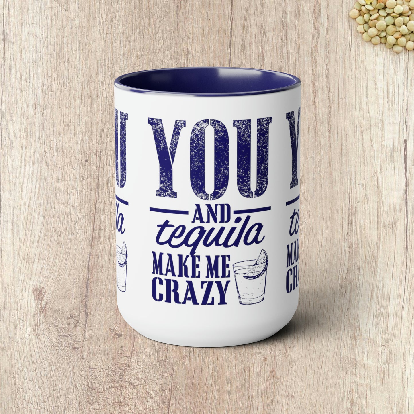 YOU AND TEQUILA MAKE ME CRAZY - Two-Tone Coffee Mug - 15oz - 5 Color Options