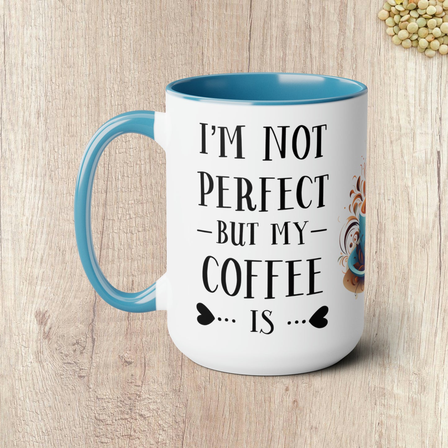 I'M NOT PERFECT BUT MY COFFEE IS - Two-Tone Coffee Mug - 15oz - 5 Color Options