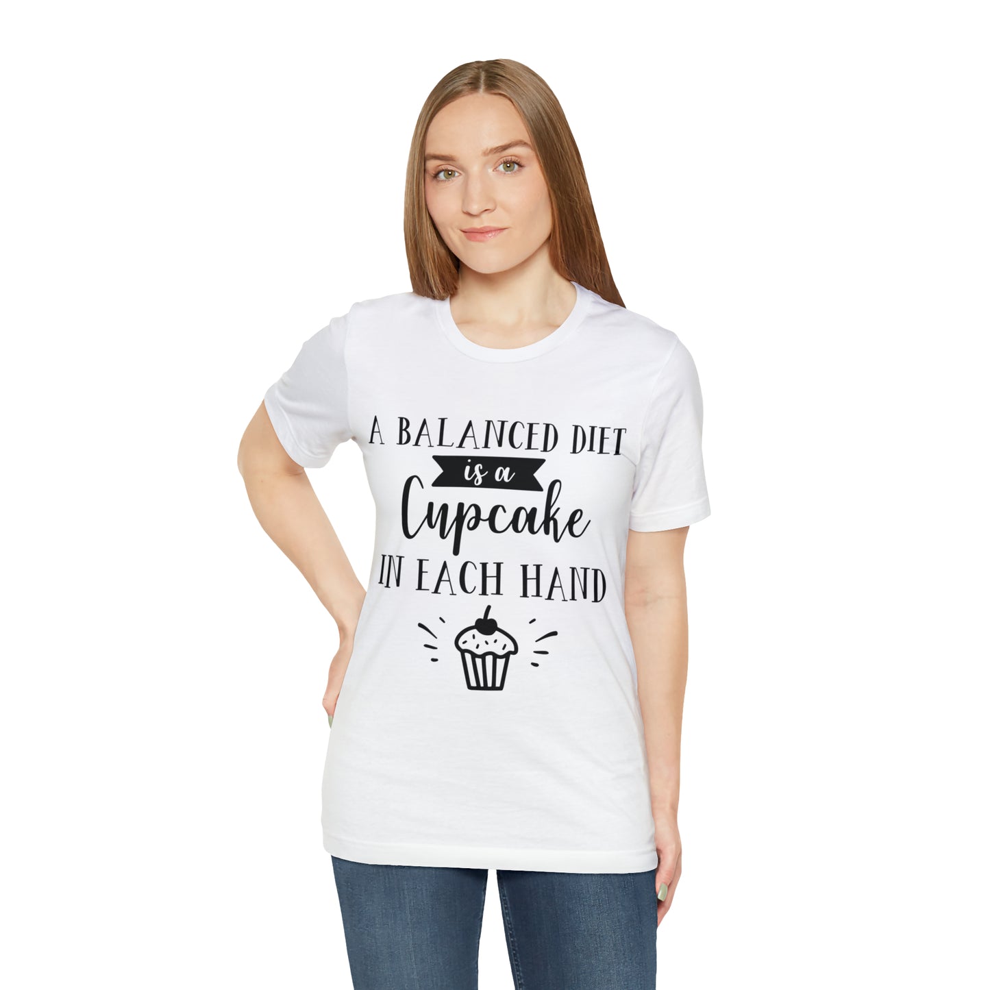 A BALANCED DIET IS A CUPCAKE IN EACH HAND - Jersey Tee - 16 COLOR CHOICES - Sizes to 3 XL