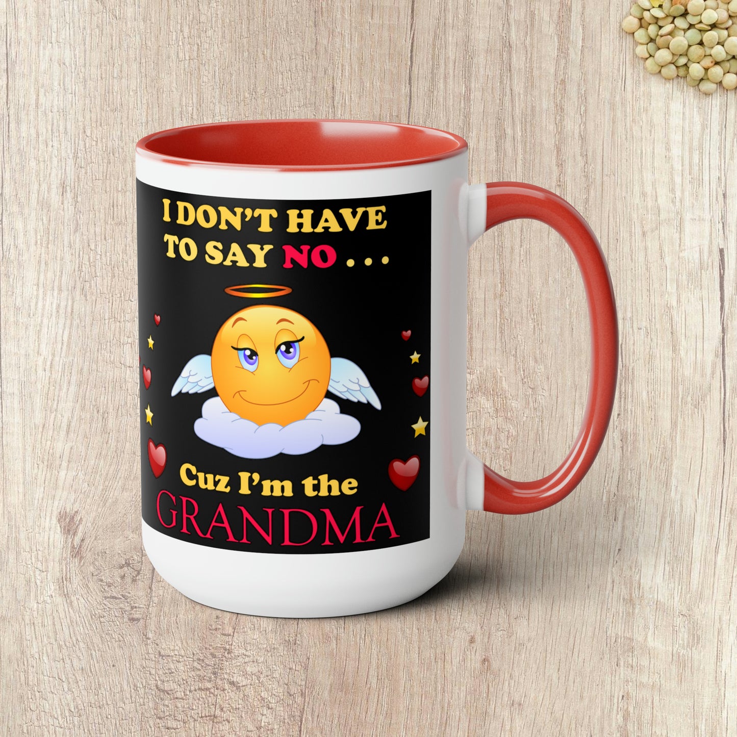 I DON'T HAVE TO SAY NO CUZ I"M THE GRANDMA - Two-Tone Coffee Mug - 15oz - 5 Color Options