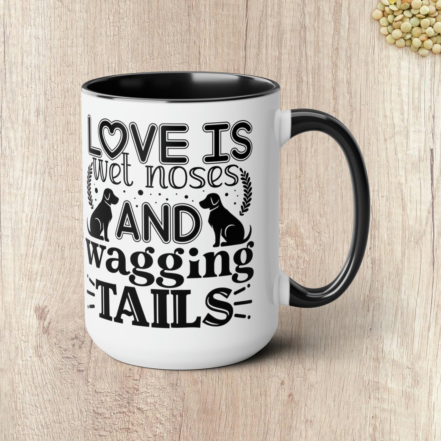 LOVE IS WET NOSES AND WAGGING TAILS  - Two-Tone Coffee Mug - 15oz - 5 Color Options