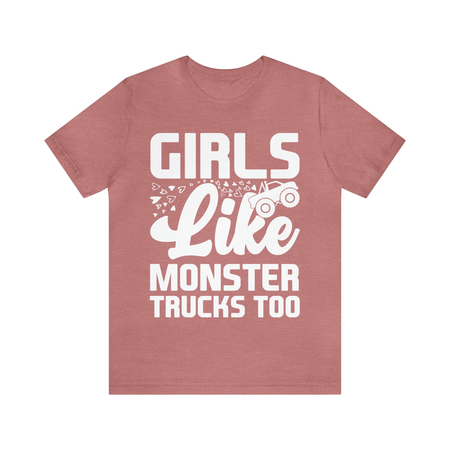 GIRLS LIKE MONSTER TRUCKS TOO - Jersey Tee - 16 COLOR CHOICES - Sizes to 3 XL