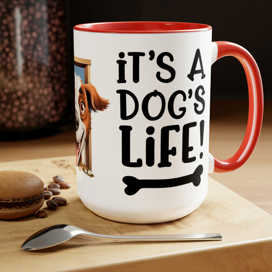 IT'S A DOG'S LIFE - Two-Tone Coffee Mug - 15oz - 5 Color Options