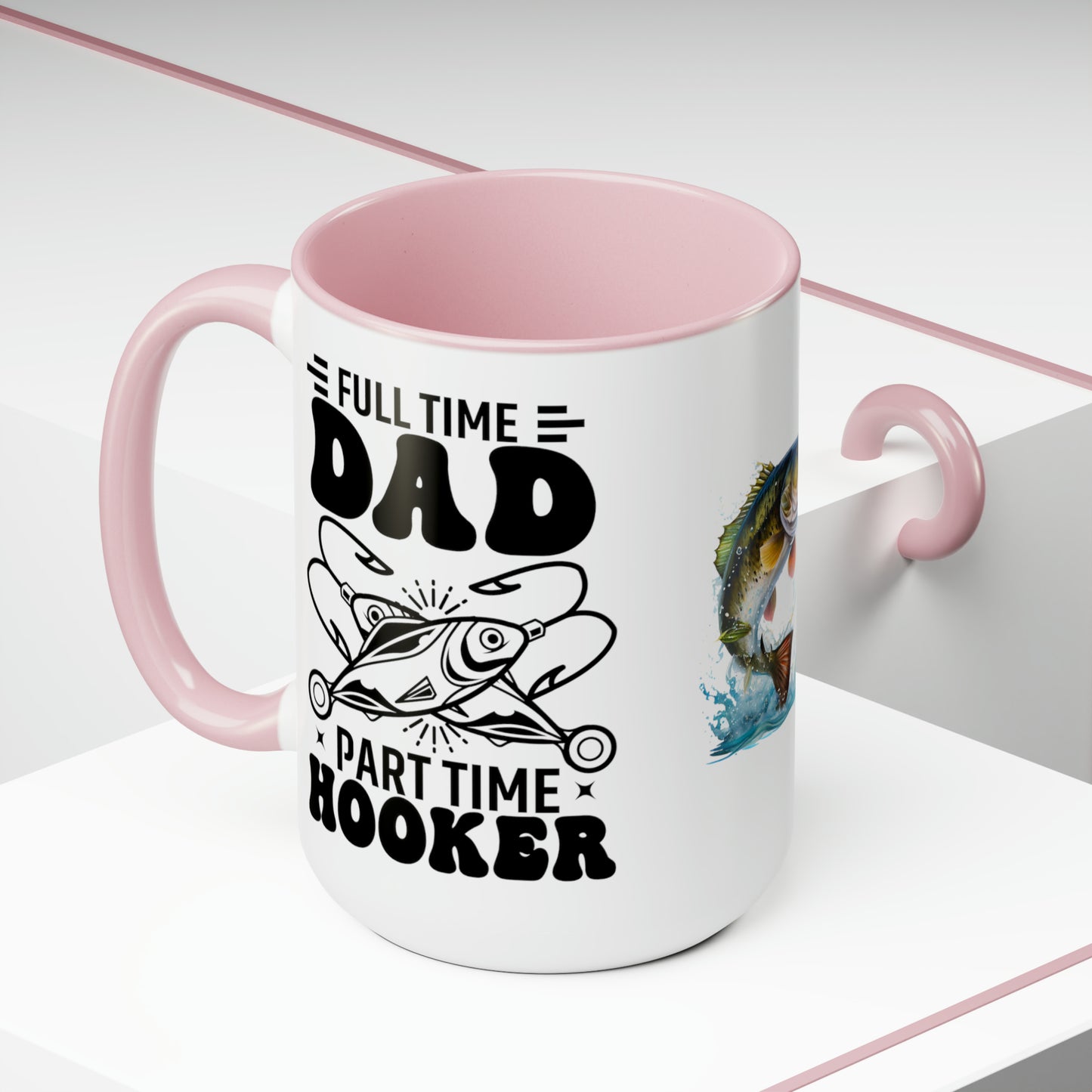 FULL TIME DAD PART TIME HOOKER  - Two-Tone Coffee Mug - 15oz - 5 Color Options