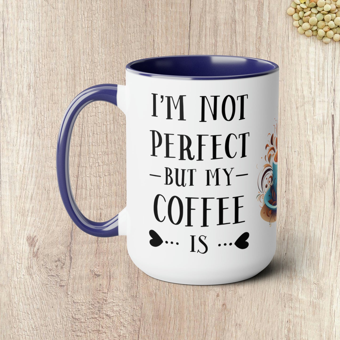 I'M NOT PERFECT BUT MY COFFEE IS - Two-Tone Coffee Mug - 15oz - 5 Color Options