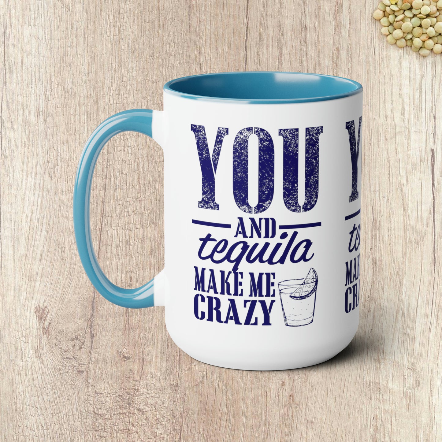 YOU AND TEQUILA MAKE ME CRAZY - Two-Tone Coffee Mug - 15oz - 5 Color Options