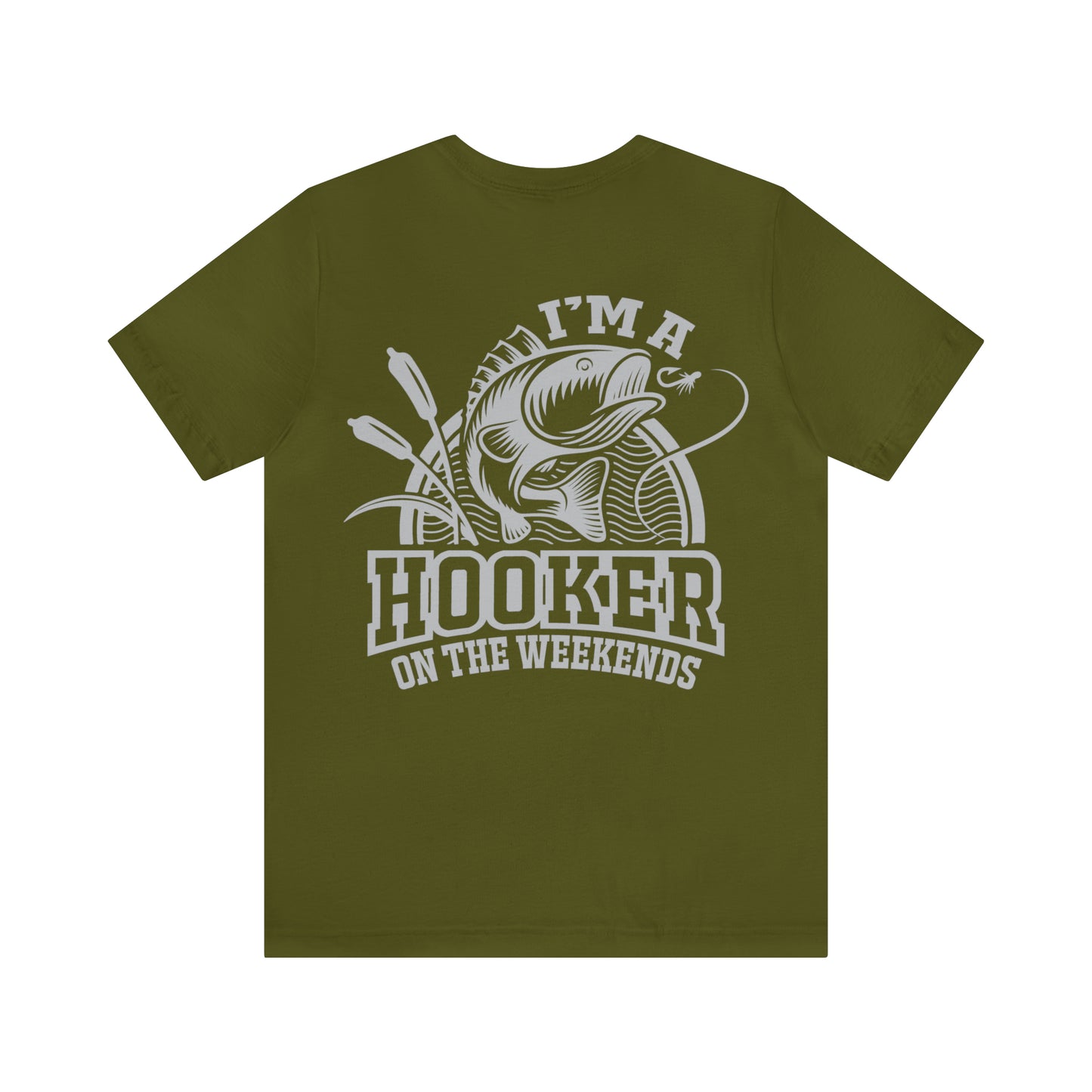 I'M A HOOKER ON THE WEEKENDS - Jersey Tee - 16 COLOR CHOICES - Sizes to 3 XL