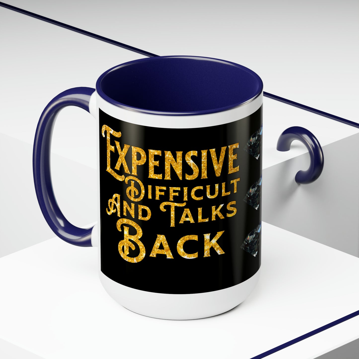 EXPENSIVE DIFFICULT AND TALKS BACK - Two-Tone Coffee Mug - 15oz - 5 Color Options