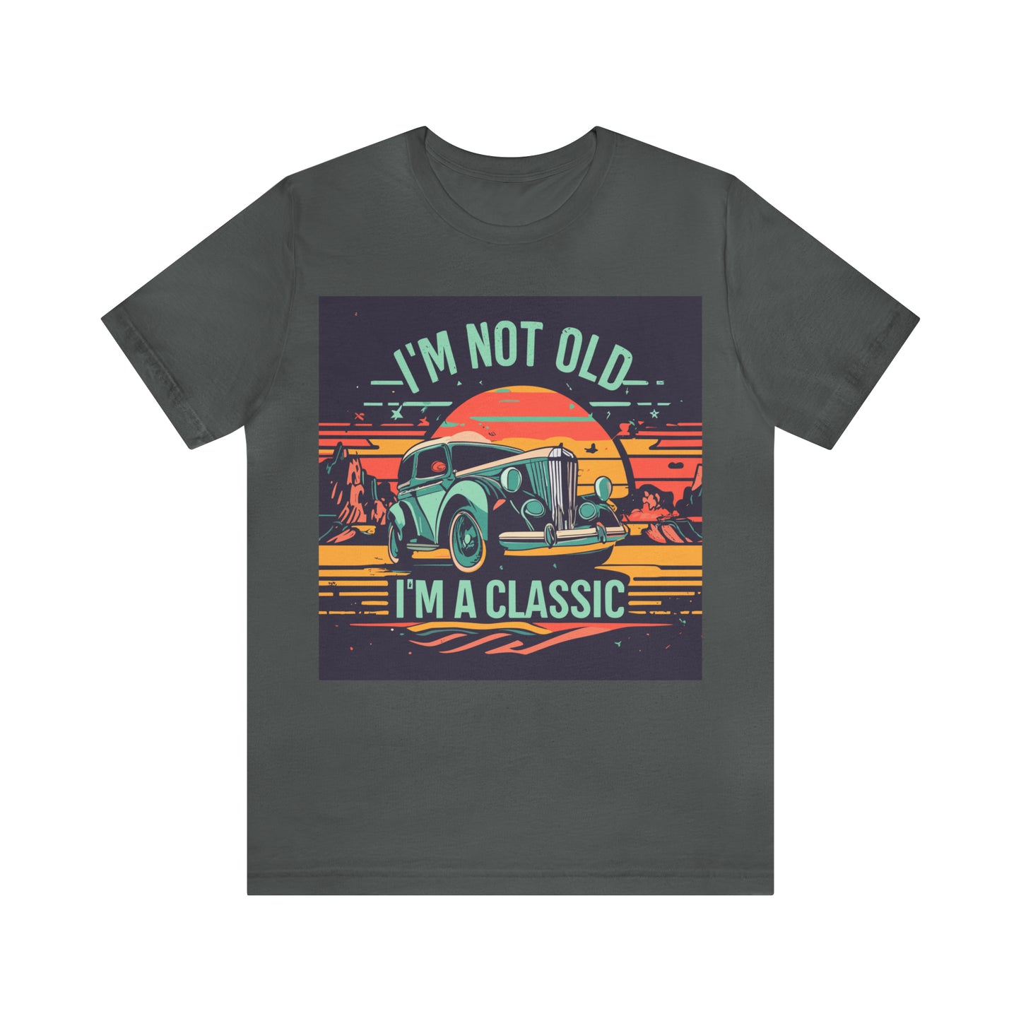 I'M NOT OLD I'M A CLASSIC - WOMEN - Jersey Tee - 16 COLOR CHOICES - Sizes to 3 XL