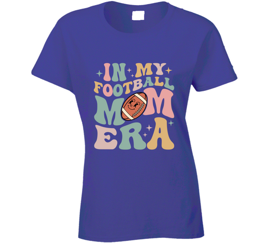 In My Football Mom Era - Ladies T Shirt - 4 colors and sizes to 2XL