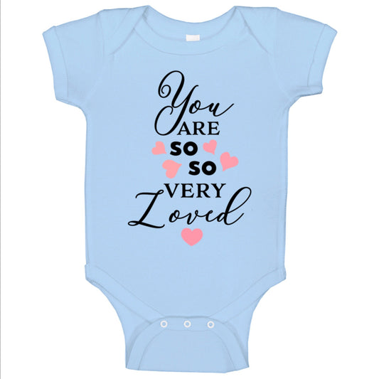 You Are So Very Loved - White, Pink or Blue - Baby Bodysuit!