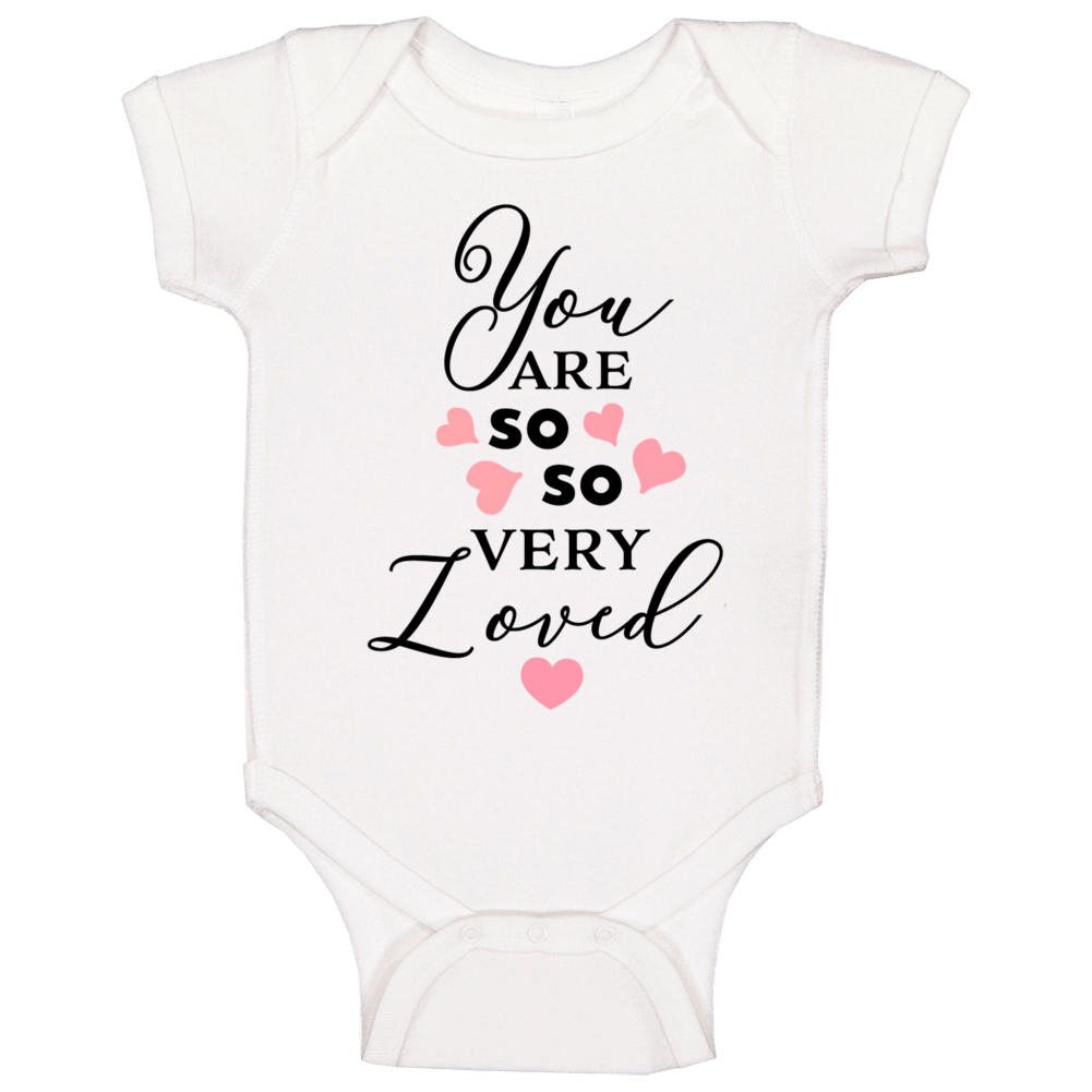 You Are So Very Loved - White, Pink or Blue - Baby Bodysuit!