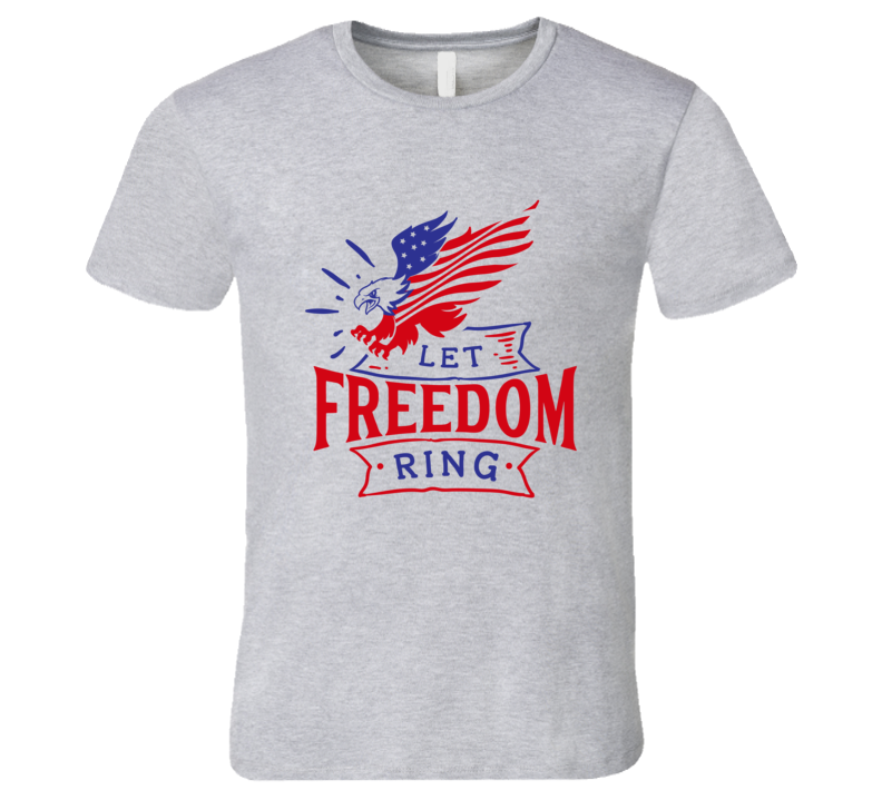 Let Freedom Ring - T Shirt - Some Colors To Size 6XL