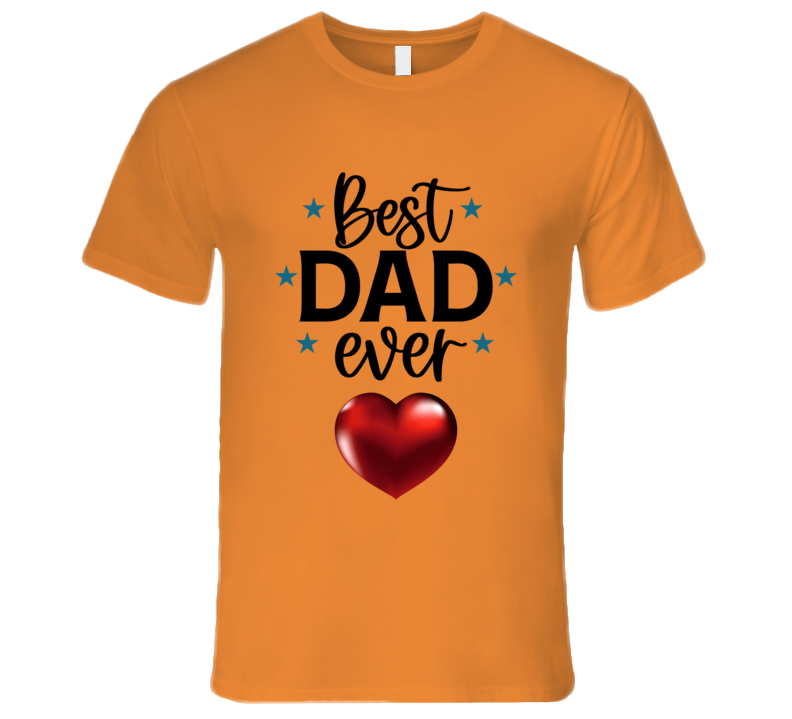 Best Dad Ever T Shirt - 5 Color Choices