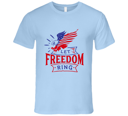 Let Freedom Ring T Shirt